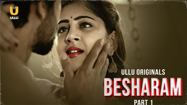 Besharam Part 01 – E03 – 2025 – Hindi Web Series – Ullu